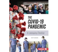 The COVID-19 Pandemic: A Coronavirus Timeline (Gateway Biographies)