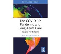 The COVID-19 Pandemic and Long-Term Care : Insights for Reform