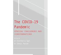The Covid-19 Pandemic: Ethical Challenges and Considerations