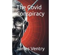 The Covid Conspiracy