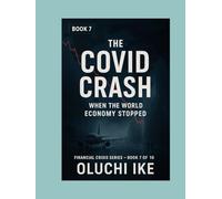 The COVID Crash: When the World Economy Stopped (Financial Crisis Series)