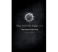 The COVID Fight: Why It Matters & Other Essays: 1 (404)