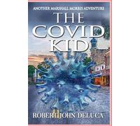 The COVID KID: Another Marshall Morris Adventure (Marshall Morris is at it Again)