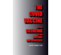 THE COVID VACCINE: And the silencing of our doctors and scientists