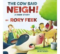 The Cow Said Neigh! (picture book): A Farm Story
