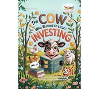 The Cow Who Wanted to Learn Investing: A Funny Financial Adventure About Curiosity, Courage, and Never Giving Up (Mindful & Clever Creatures: ... ... Stories with Life Lessons for Kids)