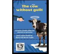 The cow without guilt: Anecdotes, parables, fables and reflections on spirituality