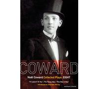 The Coward Collection: I'll Leave it to You; The Young Idea; This Was a Man: v. 8 (World Classics)