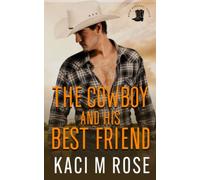 The Cowboy and His Best Friend: A Best Friend, Second Chance Romance (Rock Springs Texas)