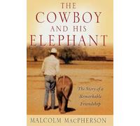 The Cowboy and His Elephant: The Story of a Remarkable Friendship