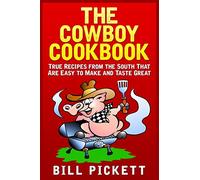 The Cowboy Cookbook: True Recipes from the South That Are Easy to Make and Taste Great