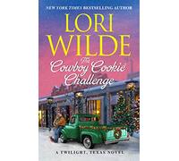 The Cowboy Cookie Challenge: A Twilight, Texas Novel: 13 (Twilight, Texas, 13)