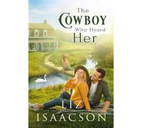 The Cowboy Who Heard Her: Sweet Workplace Romance & Small Town Saga: 7 (Cowboys of Three Rivers)