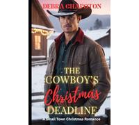The Cowboy's Christmas Deadline: A Small Town Christmas Romance (A Cowboy for Christmas Collection)