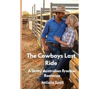 The Cowboys Last Ride: A Gritty Australian Frontier Romance