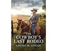 The Cowboy's Last Rodeo: An Uplifting Inspirational Romance