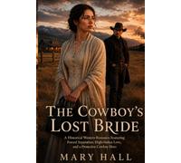 The Cowboy's Lost Bride: A Historical Western Romance Featuring Forced Separation, High-Stakes Love, and a Protective Cowboy Hero (The Runaway Brides of Red Hollow)
