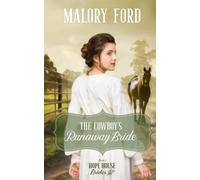 The Cowboy's Runaway Bride: A Christian Mail-Order Bride Romance (Hope House Brides)