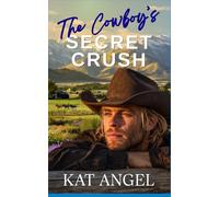 The Cowboy's Secret Crush: A Grumpy Sunshine He Falls First Sweet Romance (The Rivera Ridge Rescue Series)