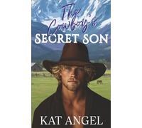 The Cowboy's Secret Son: A Second Chance Small Town Romance (Book 1) (The Silver Ridge Series)