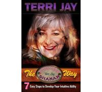 The Cowgirl Shaman Way: Seven Easy Steps to Develop Your Intuitive Ability