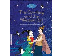 The: Cowherd and the Weaver Girl (Classic Chinese Tales)