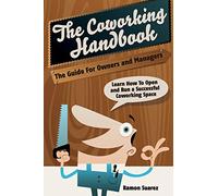 The Coworking Handbook: Learn How To Create and Manage a Succesful Coworking Space