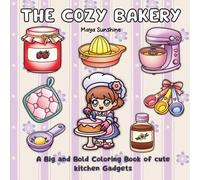 The Cozy Bakery: A Big and Bold Coloring Book of Cute Kitchen Gadgets and Baking Tools for Stress Relief