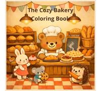 The Cozy Bakery Coloring Book: A Cute and Cozy Coloring Book with 50 Bold and Easy Designs of Fresh Bread, Sweet Treats and Cafe Moments for Adults, Teens and Seniors - Stress Relief and Relaxation