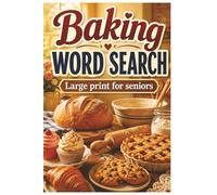 The Cozy Baking Word Search Book for Seniors: 55 Large-Print Baking Puzzles Packed With Cookies, Cakes, Pies, Breads, Pastries, Kitchen Favorites, and Sweet Nostalgic Fun