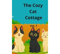 The Cozy Cat Cottage: Vol 7: A Heartwarming Cat Story for Kids - Funny, Feel-Good Bedtime Adventure About Friendship, Imagination, and Kindness (The Four Brave Cats)