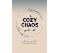 The Cozy Chaos Journal: A Guided Journal for Gratitude and Reflection