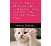 The Cozy Chaos Workbook: A Loaf-Level Survival Guide for ADHD, C-PTSD, and Other Beautiful Brains (It Started With A Sneeze)