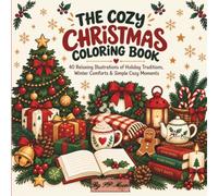 The Cozy Christmas Coloring Book: 40 Relaxing Illustrations of Holiday Traditions, Winter Comforts & Simple Cozy Moments