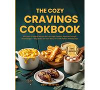 The Cozy Cravings Cookbook: 100 Quick 15-Minute Recipes for Late-Night Comfort, Boredom Eating & Mood Hunger - Mug Meals, Air-Fryer Bites, No-Cook ... Sips (The Everyday Kitchen Collection)