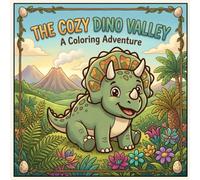 The Cozy Dino Valley Coloring Book: A Fun & Easy Dinosaur Coloring Adventure for Kids Ages 4-8