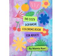 The Cozy Dopamine Coloring Book: 40 Cozy, Cute & Satisfying Pages for Relaxation, Creativity, Mindfulness, and Screen-Free Cozy Moments