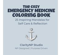 The Cozy Emergency Medicine Coloring Book: 25 Inspiring Mandalas for Self Care and Reflection (The Cozy Healthcare Coloring Books)