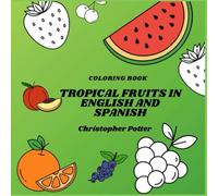 The Cozy Fruity Friends Coloring Book: All Adoreable fruits named in English and Spanish.