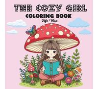 The Cozy Girl Coloring Book: For Adults and Teens, Featuring Cozy Girly Activities for Stress Relief and Relaxation