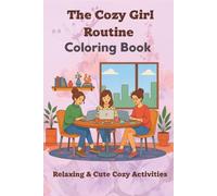 The Cozy Girl Routine Coloring Book: Adorable Kawaii Daily Habits and Activities - Relaxing Scenes for Teens and adults, Self-Care, Calm and Cute Moments.