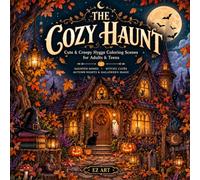 THE COZY HAUNT: Cute & Creepy Hygge Coloring Scenes for Adults and Teens - Haunted Homes, Witchy Cafés, Autumn Nights & Halloween Magic
