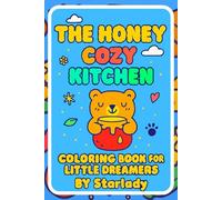 The Cozy Honey Kitchen. Coloring Book for Little Dreamers.: Coloring Book: Cute Animals, Delicious Food & Drinks 82 Pages Black Back Pages Fun for Kids & Adults 6x9 inches (Smart Start Skills)