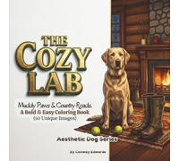 The Cozy Lab: A Bold and Easy Coloring Book: 50 Muddy Paws & Country Roads Labrador Illustrations for Adults and Teens. Large Print Minimalist Scenes ... Relief and Anxiety (Aesthetic Dog Series)