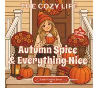 The Cozy Life: Autumn Spice & Everything Nice: A Cozy & Cute Medium-Detail Coloring Book of Autumn-Loving Girls, Pumpkin Patches & Peaceful Fall Moments