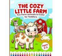 The Cozy Little Farm: Fun Farm Animals to Color for Toddlers ages 2-5
