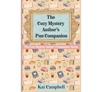 The Cozy Mystery Author’s Pun Companion: A Craft Book for Cozy Mystery Authors (The Cozy Mystery Author's Companion Series)