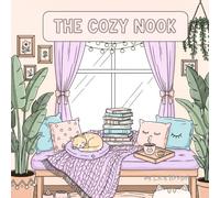 The Cozy Nook: A Whimsical Coloring Book for Adults and Teens: Super Cute Hygge Rooms, Relaxing Interiors, and Cozy Corners to Color and Unwind (The Cozy Nook Series)