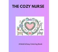 The Cozy Nurse: A Bold & Easy Coloring Book: Simple, Stethoscope-Inspired Designs for Stress Relief and Relaxation (Cozy Coloring Niche)