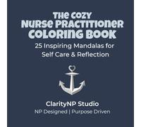 The Cozy Nurse Practitioner Coloring Book: 25 Inspiring Mandalas for Self Care and Reflection (The Cozy Healthcare Coloring Books)